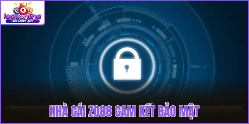 Nhà cái Zo88 cam kết bảo mật